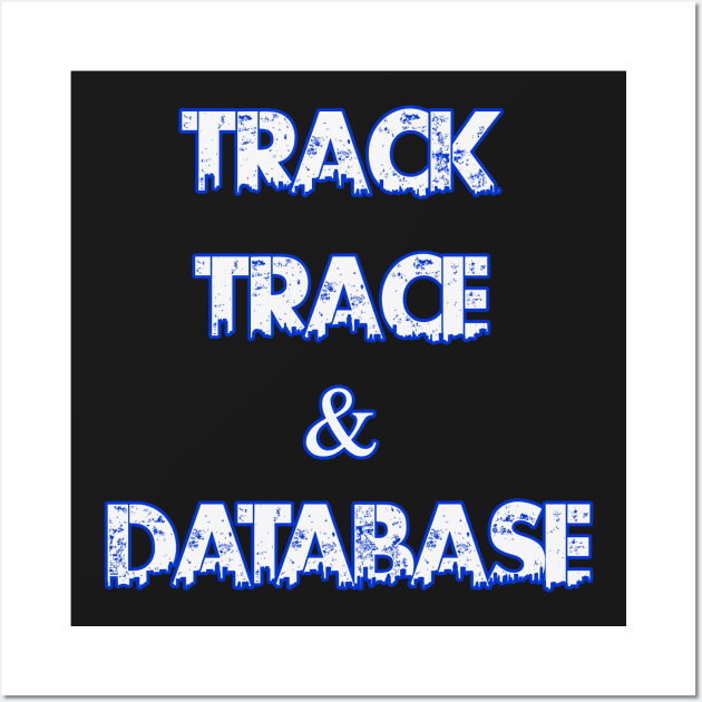 Track Trace & Database by Basement Mastermind Wall Art by BasementMaster